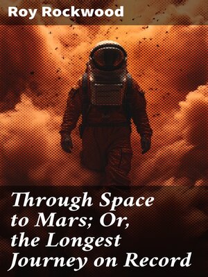 cover image of Through Space to Mars; Or, the Longest Journey on Record